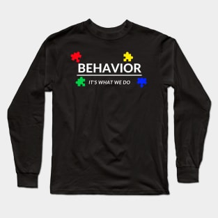 Behavior It's What We Do Long Sleeve T-Shirt